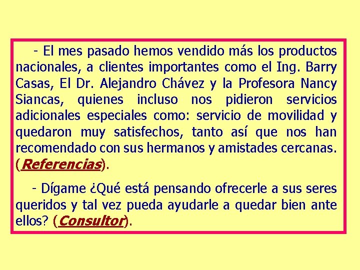  - El mes pasado hemos vendido más los productos nacionales, a clientes importantes