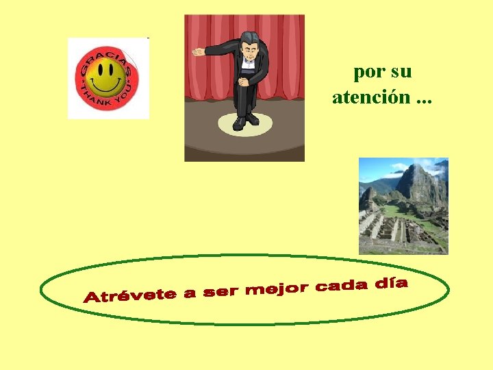 por su atención. . . 