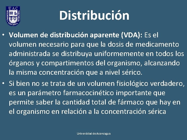 Distribución • Volumen de distribución aparente (VDA): Es el volumen necesario para que la Distribución • Volumen de distribución aparente (VDA): Es el volumen necesario para que la