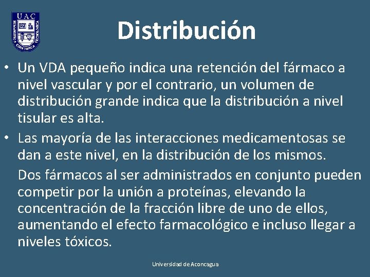 Distribución • Un VDA pequeño indica una retención del fármaco a nivel vascular y Distribución • Un VDA pequeño indica una retención del fármaco a nivel vascular y