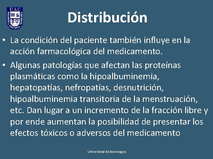 Distribución • La condición del paciente también influye en la acción farmacológica del medicamento. Distribución • La condición del paciente también influye en la acción farmacológica del medicamento.