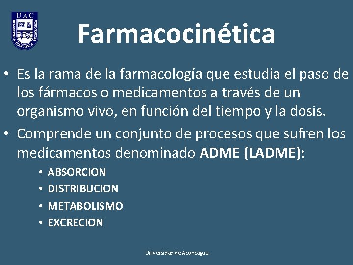 Farmacocinética • Es la rama de la farmacología que estudia el paso de los