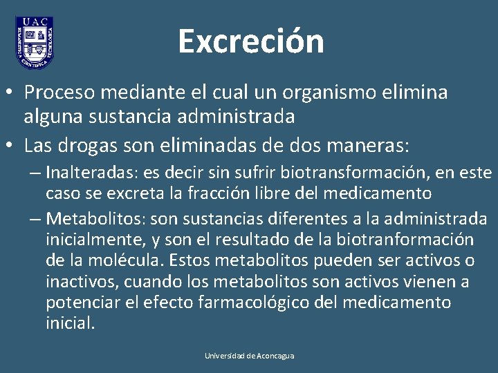 Excreción • Proceso mediante el cual un organismo elimina alguna sustancia administrada • Las