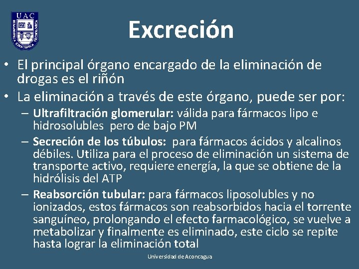 Excreción • El principal órgano encargado de la eliminación de drogas es el riñón