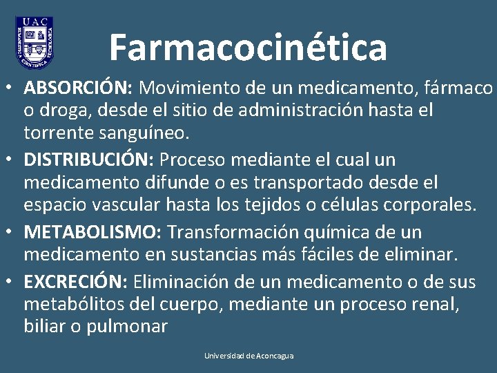 Farmacocinética • ABSORCIÓN: Movimiento de un medicamento, fármaco o droga, desde el sitio de