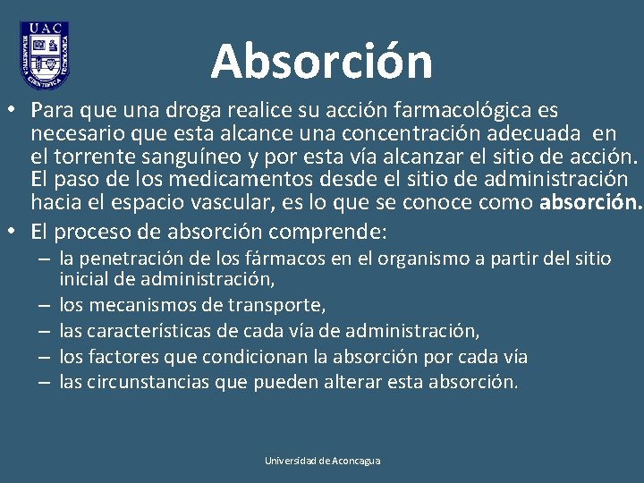 Absorción • Para que una droga realice su acción farmacológica es necesario que esta