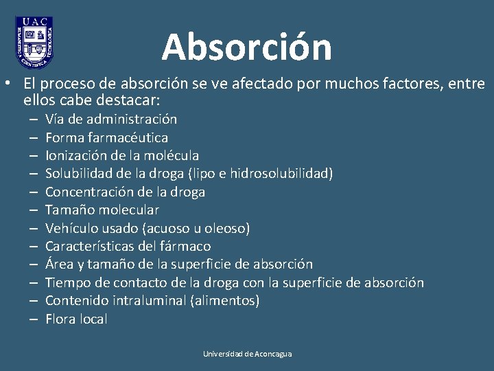 Absorción • El proceso de absorción se ve afectado por muchos factores, entre ellos