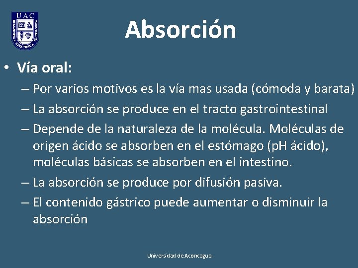 Absorción • Vía oral: – Por varios motivos es la vía mas usada (cómoda