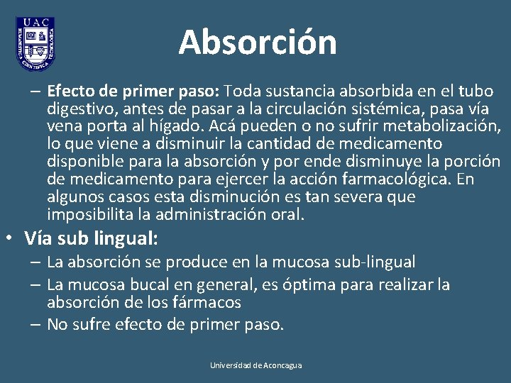 Absorción – Efecto de primer paso: Toda sustancia absorbida en el tubo digestivo, antes