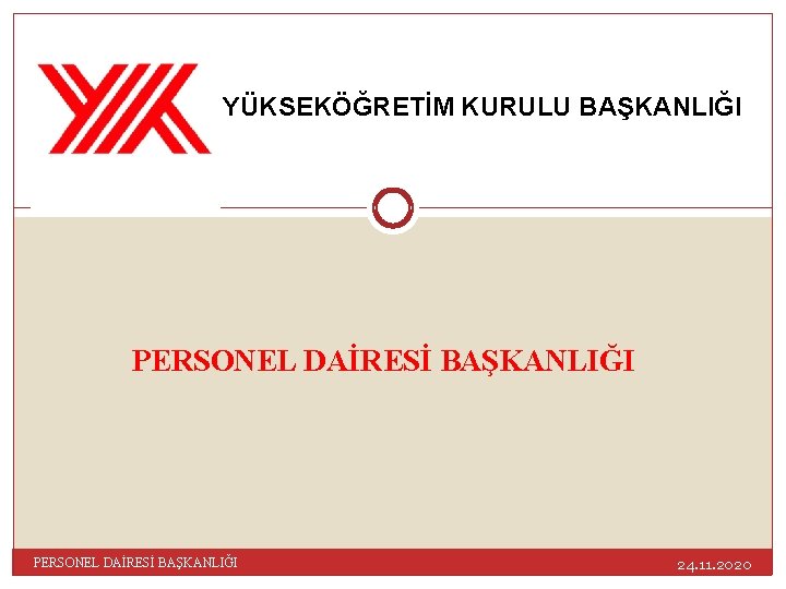 YÜKSEKÖĞRETİM KURULU BAŞKANLIĞI PERSONEL DAİRESİ BAŞKANLIĞI 24. 11. 2020 