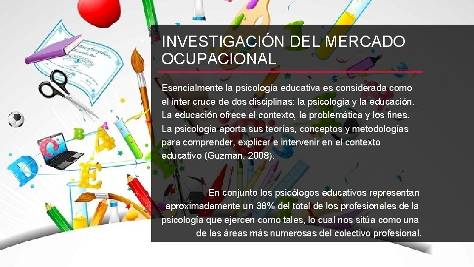 INVESTIGACIÓN DEL MERCADO OCUPACIONAL Esencialmente la psicología educativa es considerada como el ínter cruce