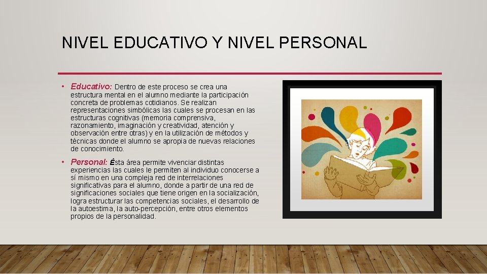 NIVEL EDUCATIVO Y NIVEL PERSONAL • Educativo: Dentro de este proceso se crea una