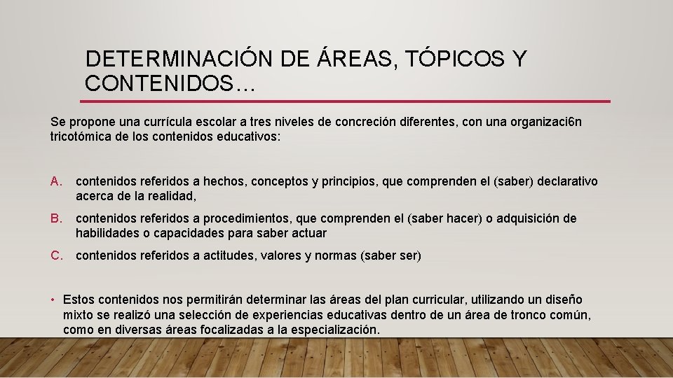 DETERMINACIÓN DE ÁREAS, TÓPICOS Y CONTENIDOS… Se propone una currícula escolar a tres niveles