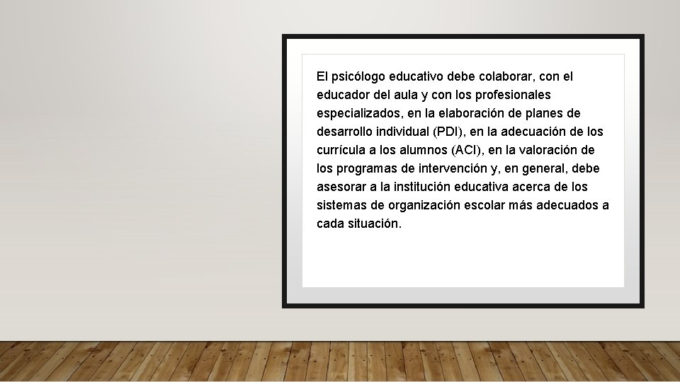 El psicólogo educativo debe colaborar, con el educador del aula y con los profesionales