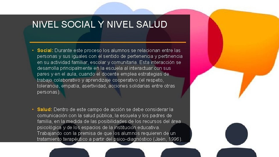 NIVEL SOCIAL Y NIVEL SALUD • Social: Durante este proceso los alumnos se relacionan