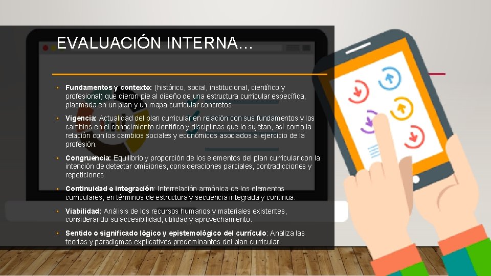 EVALUACIÓN INTERNA… • Fundamentos y contexto: (histórico, social, institucional, científico y profesional) que dieron