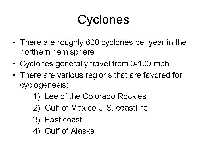 Cyclones • There are roughly 600 cyclones per year in the northern hemisphere •