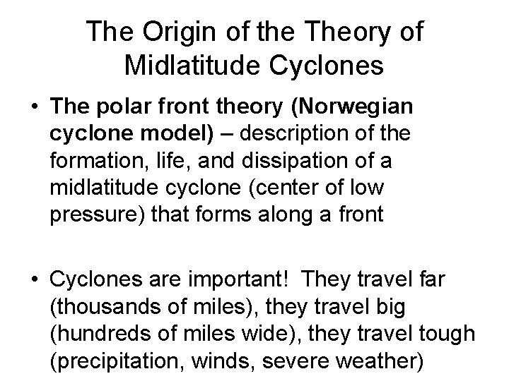 The Origin of the Theory of Midlatitude Cyclones • The polar front theory (Norwegian