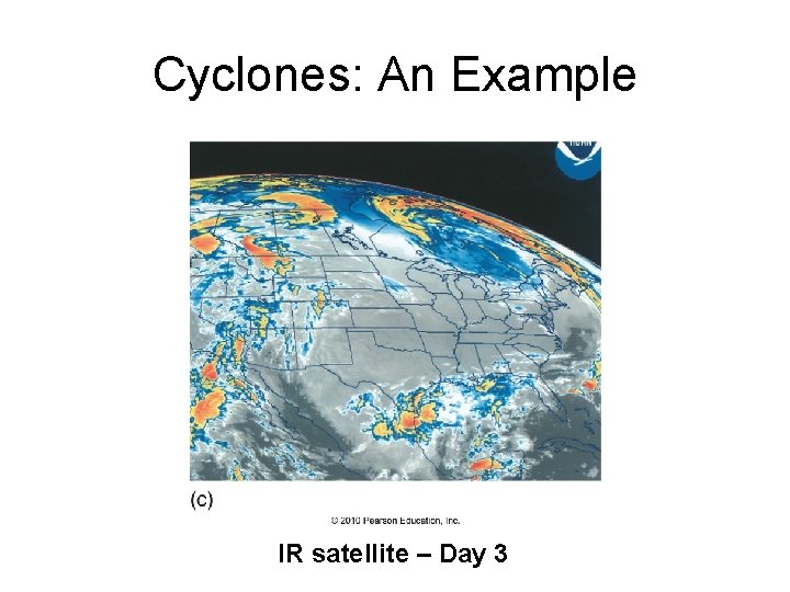 Cyclones: An Example IR satellite – Day 3 