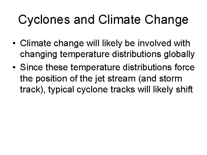 Cyclones and Climate Change • Climate change will likely be involved with changing temperature
