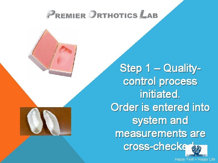 Step 1 – Qualitycontrol process initiated. Order is entered into system and measurements are