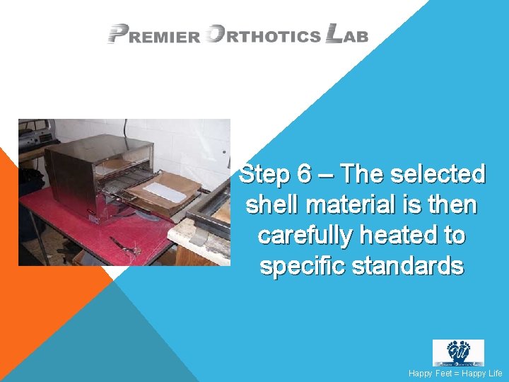 Step 6 – The selected shell material is then carefully heated to specific standards