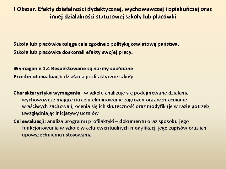 I Obszar. Efekty działalności dydaktycznej, wychowawczej i opiekuńczej oraz innej działalności statutowej szkoły lub I Obszar. Efekty działalności dydaktycznej, wychowawczej i opiekuńczej oraz innej działalności statutowej szkoły lub