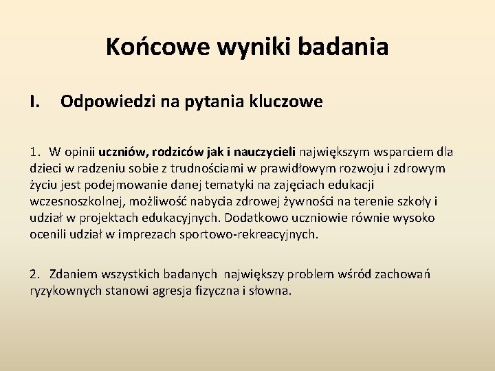 Końcowe wyniki badania I. Odpowiedzi na pytania kluczowe 1. W opinii uczniów, rodziców jak