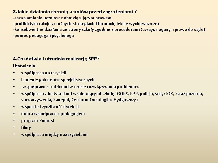 3. Jakie działania chronią uczniów przed zagrożeniami ? -zaznajamianie uczniów z obowiązującym prawem -profilaktyka 3. Jakie działania chronią uczniów przed zagrożeniami ? -zaznajamianie uczniów z obowiązującym prawem -profilaktyka