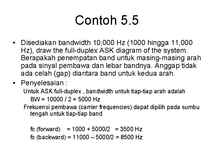 Contoh 5. 5 • Disediakan bandwidth 10, 000 Hz (1000 hingga 11, 000 Hz),