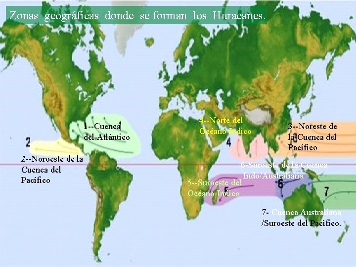 Zonas geográficas donde se forman los Huracanes. 1 --Cuenca del Atlántico 2 --Noroeste de