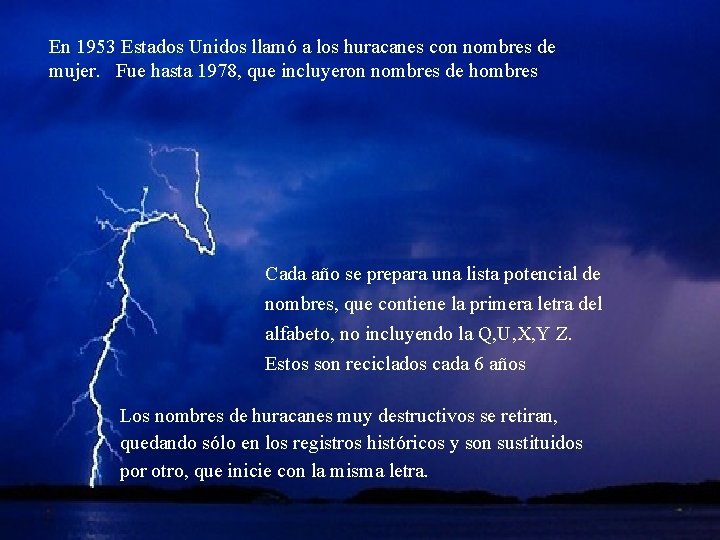 En 1953 Estados Unidos llamó a los huracanes con nombres de mujer. Fue hasta