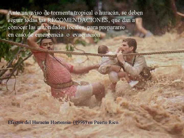 Ante un aviso de tormenta tropical o huracán, se deben seguir todas las RECOMENDACIONES,