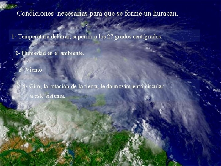 Condiciones necesarias para que se forme un huracán. 1 - Temperatura del mar, superior