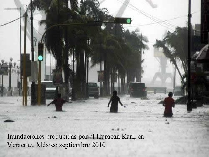 Inundaciones producidas por el Huracán Karl, en Veracruz, México septiembre 2010 