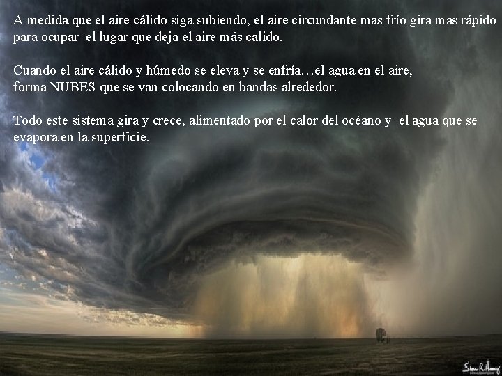 A medida que el aire cálido siga subiendo, el aire circundante mas frío gira