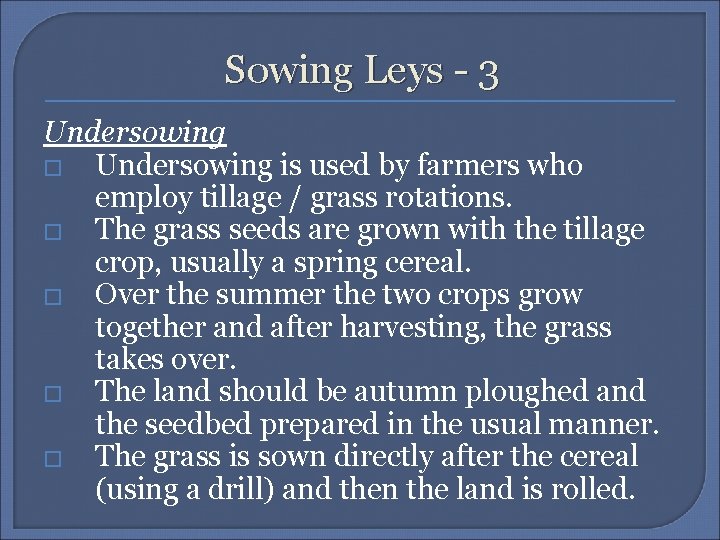 Sowing Leys - 3 Undersowing � Undersowing is used by farmers who employ tillage