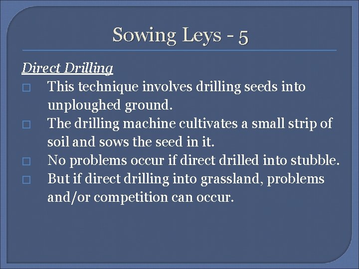 Sowing Leys - 5 Direct Drilling � This technique involves drilling seeds into unploughed