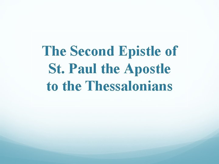 The Second Epistle of St. Paul the Apostle to the Thessalonians 