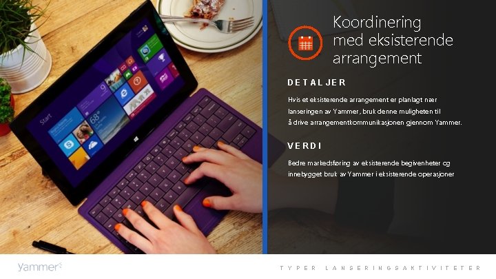 Koordinering med eksisterende arrangement DETALJER Hvis et eksisterende arrangement er planlagt nær lanseringen av