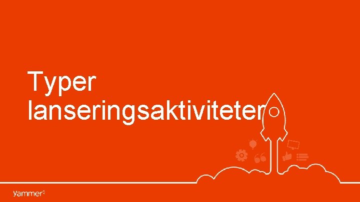 Typer lanseringsaktiviteter 