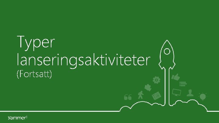 Typer lanseringsaktiviteter (Fortsatt) 
