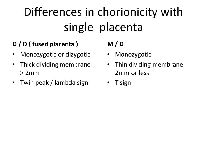 Differences in chorionicity with single placenta D / D ( fused placenta ) M/D