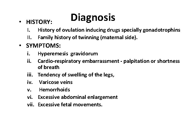  • HISTORY: I. II. Diagnosis History of ovulation inducing drugs specially gonadotrophins Family