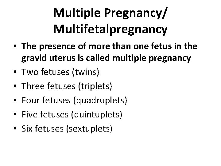 Multiple Pregnancy/ Multifetalpregnancy • The presence of more than one fetus in the gravid
