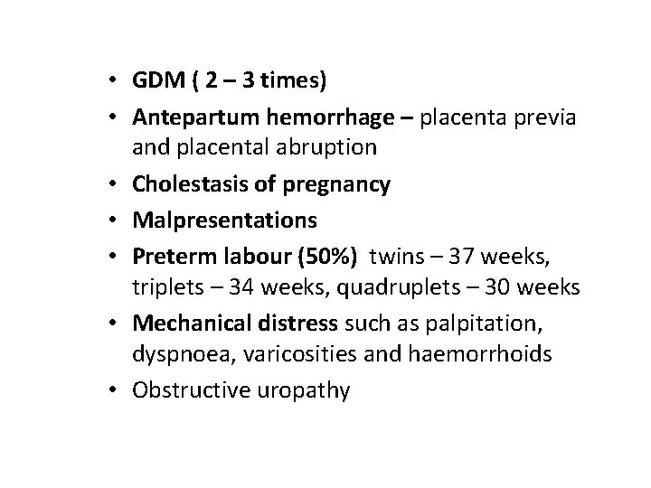  • GDM ( 2 – 3 times) • Antepartum hemorrhage – placenta previa