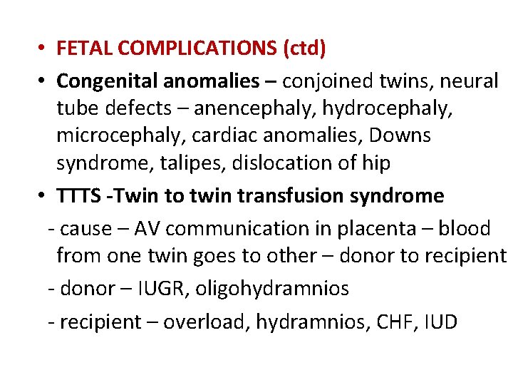  • FETAL COMPLICATIONS (ctd) • Congenital anomalies – conjoined twins, neural tube defects