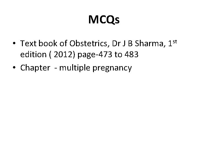 MCQs • Text book of Obstetrics, Dr J B Sharma, 1 st edition (