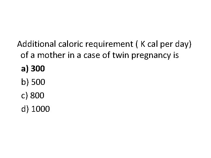 Additional caloric requirement ( K cal per day) of a mother in a case