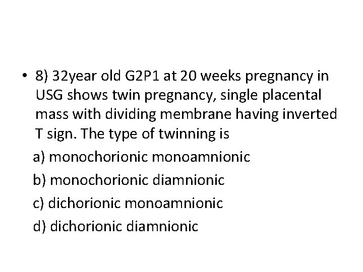  • 8) 32 year old G 2 P 1 at 20 weeks pregnancy